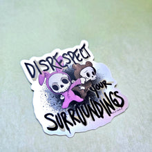 Load image into Gallery viewer, Disrespect Your Surroundings Sticker
