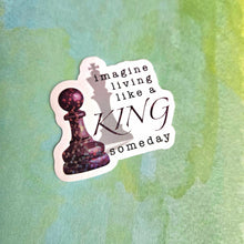 Load image into Gallery viewer, Imagine Living Like A King Someday Sticker, Emo Stickers, Pierce The Veil Art, Elder Emo, Waterproof Stickers, Music Sticker, Band Stickers
